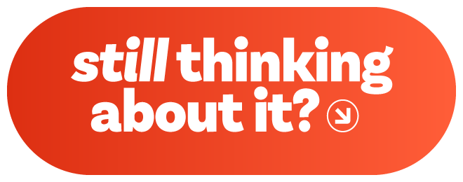 Still thinking about it?