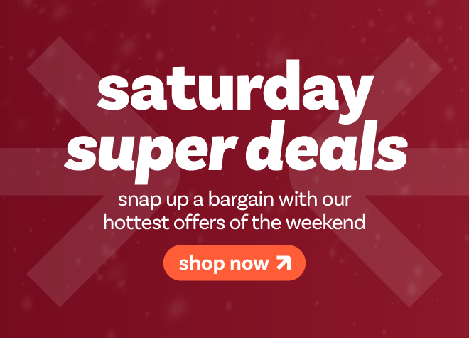 Saturday Super Deals - shop now