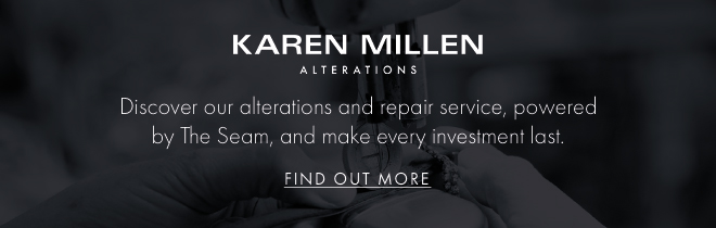 KAREN MILLEN ALTERATIONS  Discover our alterations and repair service, powered by The Seam, and make every investment last. FIND OUT MORE