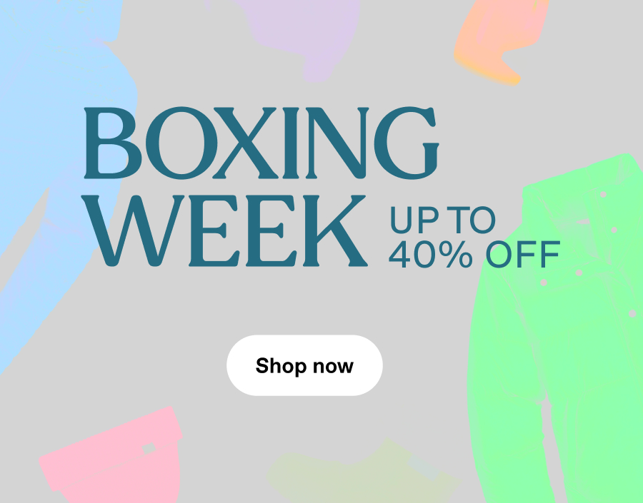 BOXING WEEK EXTENDED Up to 40% off