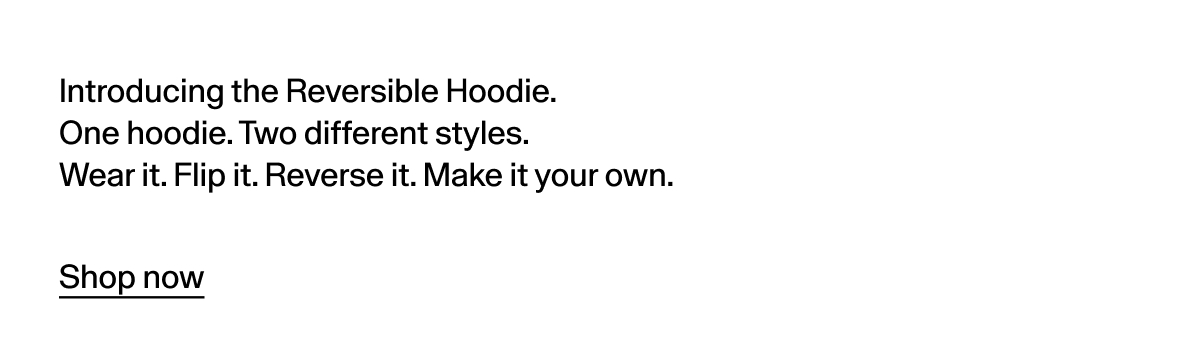 Introducing the Reversible Hoodie | SHOP NOW