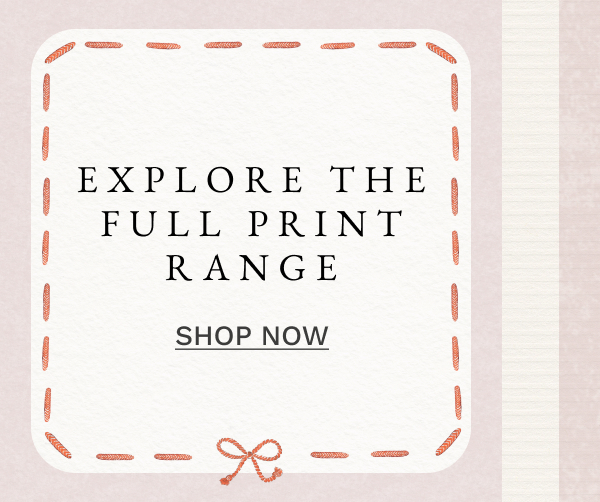 Explore the Full Print Range