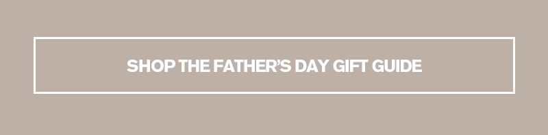 FATHER'S DAY GIFT GUIDE