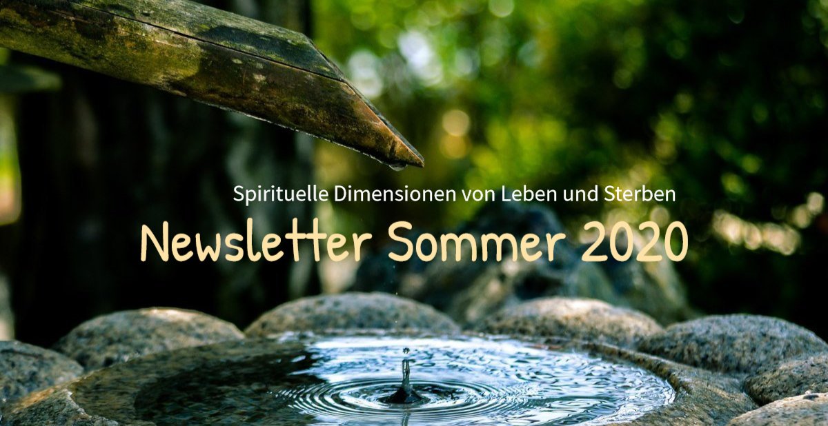 Newsletter Juni 2020. Spirituelle Dimensionen von Leben und Sterben