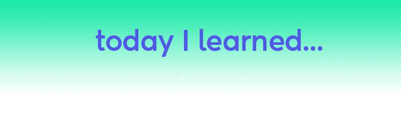 Today I learned... Today I learned...
