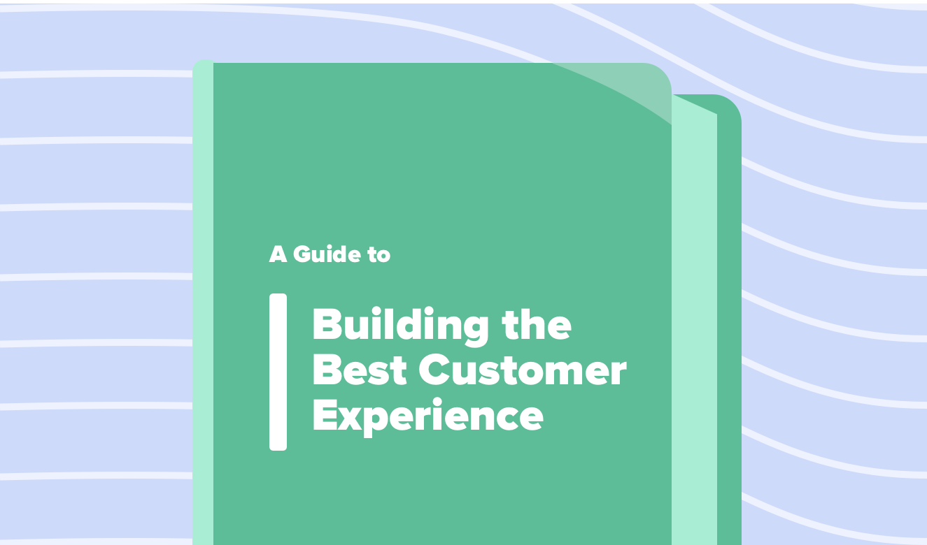 Build the Best Customer Experience
