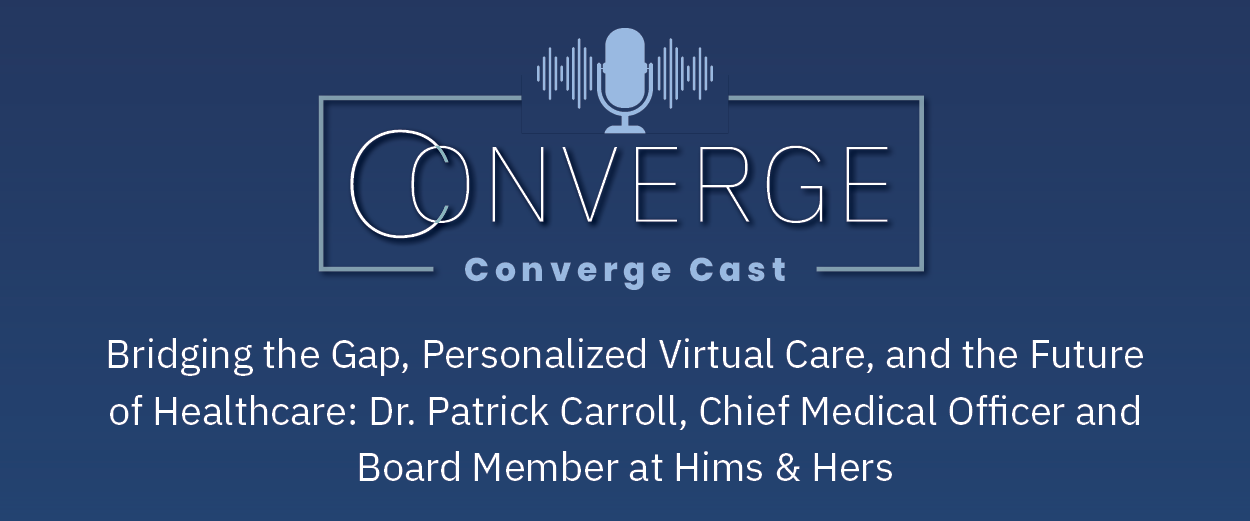 Bridging the Gap: Dr. Patrick Carroll, Hims & Hers