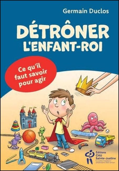 Détrôner l'enfant-roi : ce qu'il faut savoir pour agir