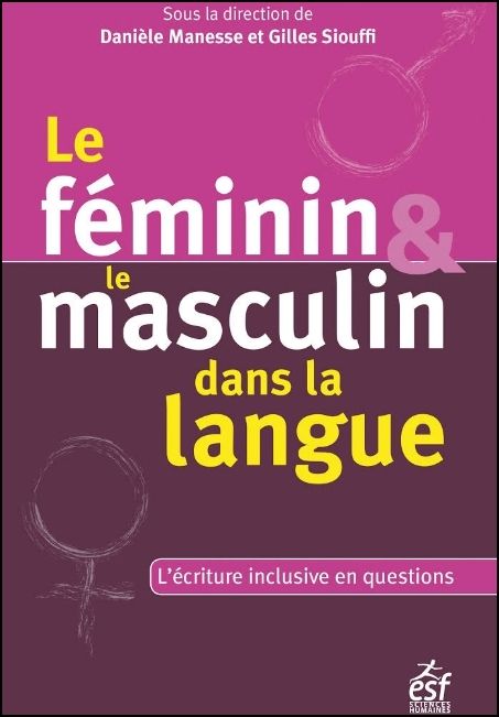 Le féminin et le masculin dans la langue : l'écriture inclusive en questions