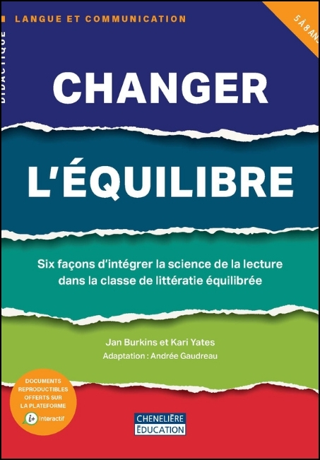 Changer l'équilibre : six façons d'intégrer la science de la lecture dans la classe de littératie équilibrée, 5 à 8 ans