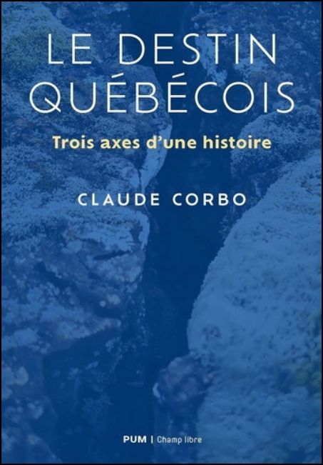 Le destin du Québec : trois axes d'une histoire