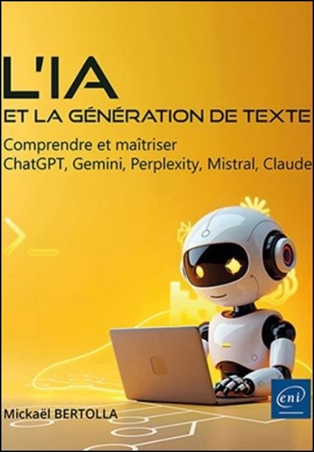 L'IA et la génération de texte : comprendre et maîtriser ChatGPT, Gemini, Perplexity, Mistral, Claude