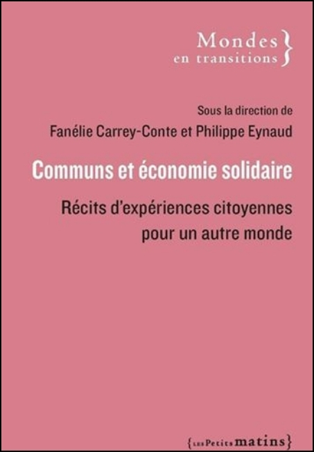 Communs et &eacute;conomie solidaire : r&eacute;cits d'exp&eacute;riences citoyennes pour un autre monde