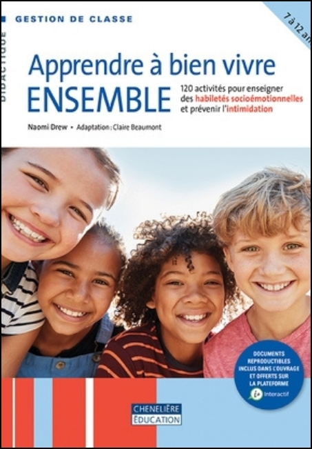 Apprendre &agrave; bien vivre ensemble : 120 activit&eacute;s pour enseigner des habilet&eacute;s socio&eacute;motionnelles et pr&eacute;venir l'intimidation