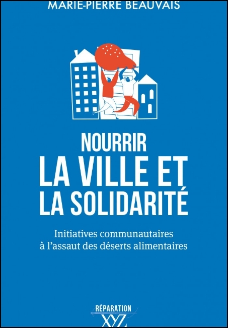 Nourrir la ville et la solidarit&eacute; : initiatives communautaires &agrave; l'assaut des d&eacute;serts alimentaires