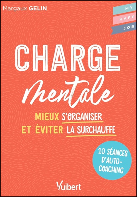Charge mentale : mieux s'organiser et éviter la surchauffe