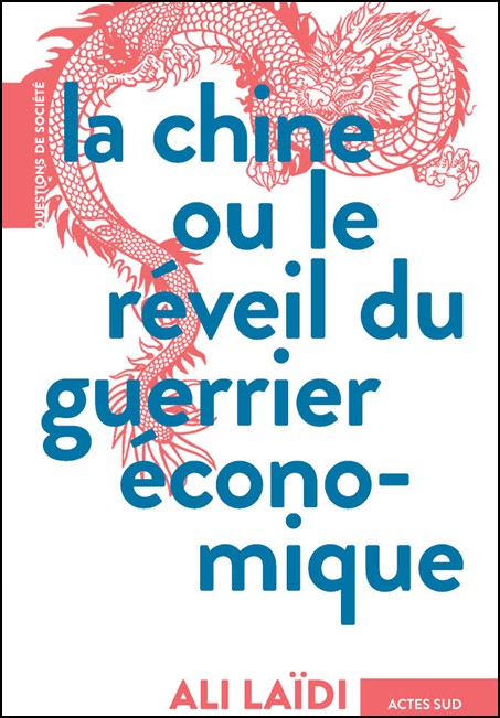 La Chine, ou, Le réveil du guerrier économique
