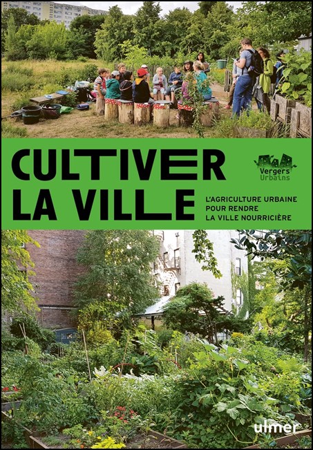 Cultiver la ville : l'agriculture urbaine pour rendre la ville nourricière
