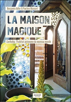 La maison magique : earthship, l'habitat autonome du nouveau monde