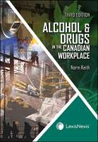 Alcohol & Drugs in the Canadian Workplace: An Employer's Guide to the Law, Prevention and Management of Substance Abuse