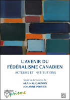 L'avenir du fédéralisme canadien : acteurs et institutions