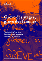 Grève des stages, grève des femmes : anthologie d'une lutte féministe pour un salaire étudiant (2016-2019)