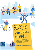 24 heures dans une vie (pas si) privée : 250 conseils pratiques pour protéger vos données personnelles sur Internet 