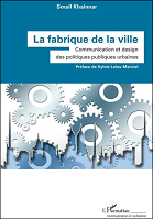 La fabrique de la ville : communication et design des politiques publiques urbaines