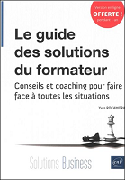 Le guide des solutions du formateur : conseils et coaching pour faire face à toutes les situations