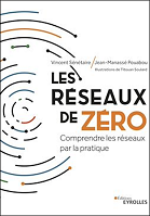 Les réseaux de zéro : comprendre les réseaux par la pratique
