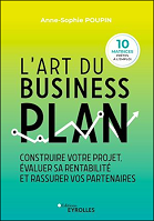 L'art du business plan : construire votre projet, évaluer sa rentabilité et rassurer vos partenaires