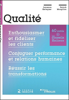 Qualité : enthousiasmer et fidéliser les clients : conjuguer performance et relations humaines : réussir les transformations