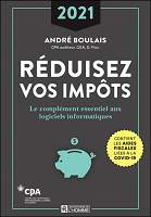 Réduisez vos impôts : le complément essentiel aux logiciels informatiques : année d'imposition 2021