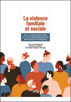 La violence familiale et sociale : de la description à la compréhension psychodynamique