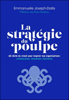 La stratégie du poulpe : 60 récits du vivant pour inspirer nos organisations : collaboration, innovation, résilience