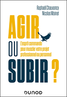 Agir ou subir? : l'esprit commando pour muscler votre projet professionnel ou personnel