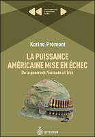 La puissance américaine mise en échec : de la guerre du Vietnam à l'Irak