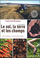 Le sol, la terre et les champs : pour retrouver une agriculture saine