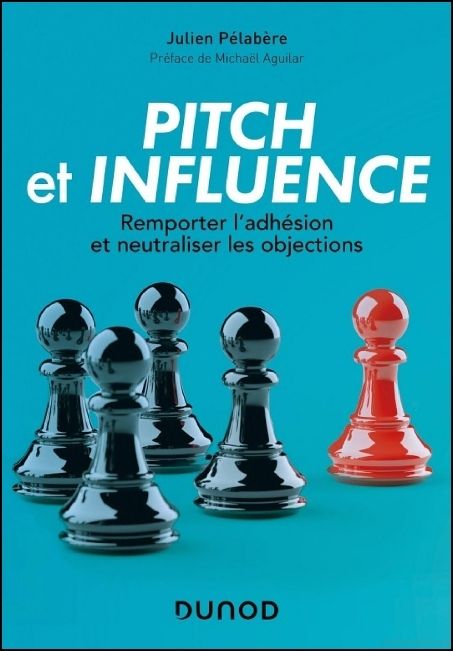 Pitch et influence : remporter l'adh&eacute;sion et neutraliser les objections