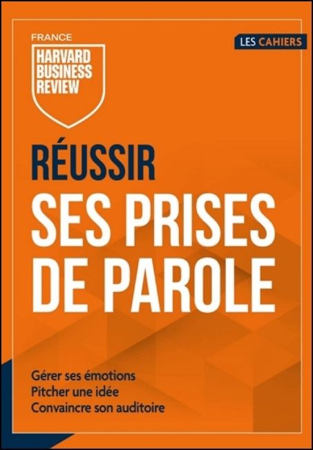 R&eacute;ussir ses prises de parole : g&eacute;rer ses &eacute;motions, pitcher une id&eacute;e, convaincre son auditoire