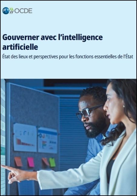 Gouverner avec l'intelligence artificielle : &eacute;tat des lieux et perspectives pour les fonctions essentielles de l'&Eacute;tat