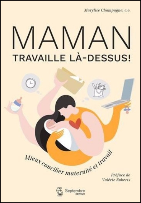 Maman travaille là-dessus : mieux concilier maternité et travail