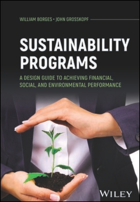 Sustainability Programs: A Design Guide to Achieving Financial, Social, and Environmental Performance