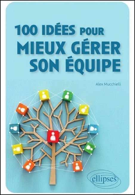 100 idées pour mieux gérer son équipe