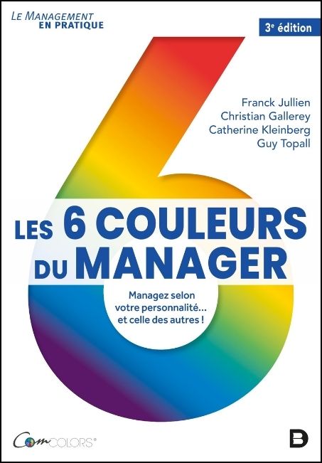 Les 6 couleurs du manager : managez selon votre personnalité... et celle des autres!
