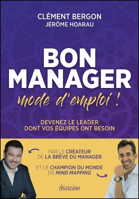 Bon manager, mode d'emploi : devenez le leader dont vos équipes ont besoin