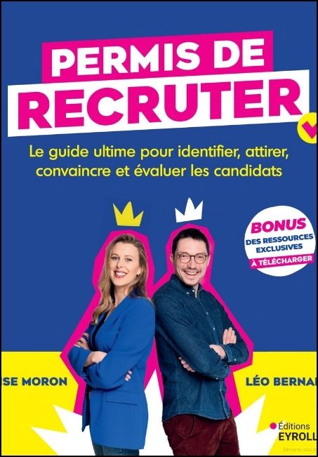 Permis de recruter : le guide ultime pour identifier, attirer, convaincre et évaluer les candidats