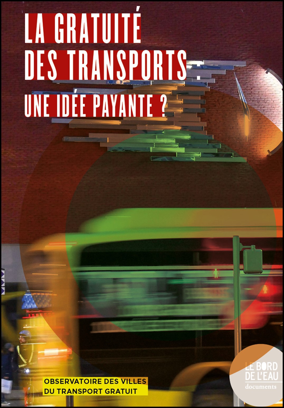 La gratuité des transports : une idée payante?