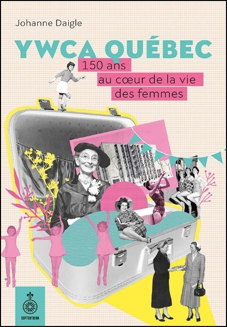 YWCA Québec : 150 ans au coeur de la vie des femmes
