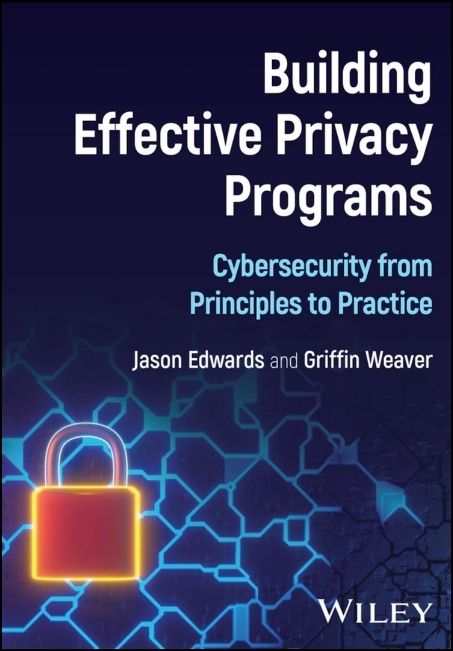 Building Effective Privacy Programs: Cybersecurity from Principles to Practice